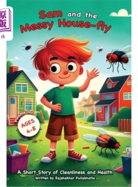 海外直订Sam and the Messy House-Fly: A short story on cleanliness and health 山姆和邋遢的苍蝇：一个关于清洁和健康的