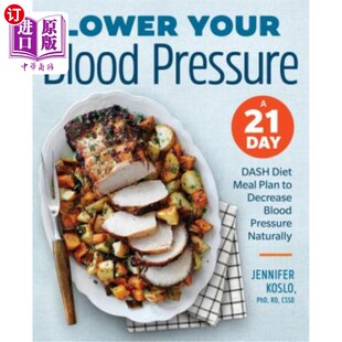 海外直订医药图书Lower Your Blood Pressure: A 21-Day Dash Diet Meal Plan to Decrease Blood Pressu 降低你的血压：一个