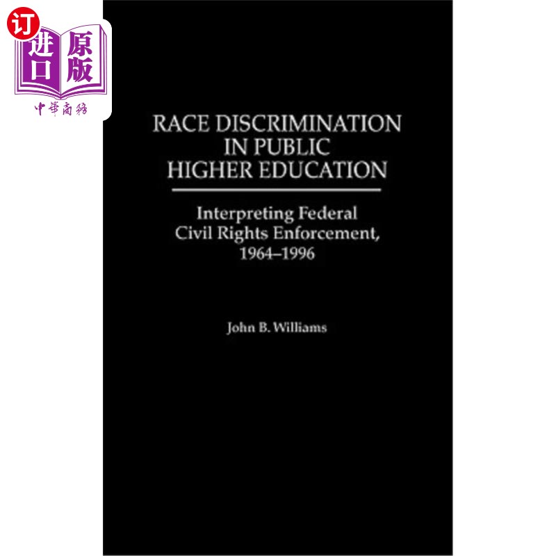 海外直订Race Discrimination in Public Higher Education: Interpreting Federal Civil Right 公立高等教育中的种族歧视: