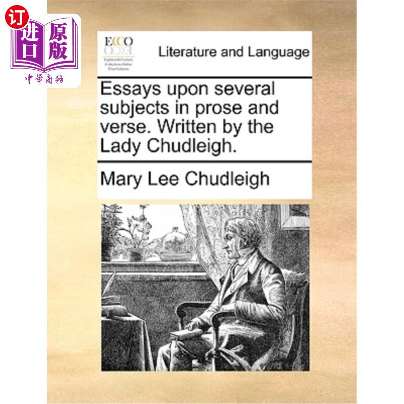 海外直订Essays Upon Several Subjects in Prose and Verse. Written by the Lady Chudleigh. 散文和诗歌的几个主题。查德