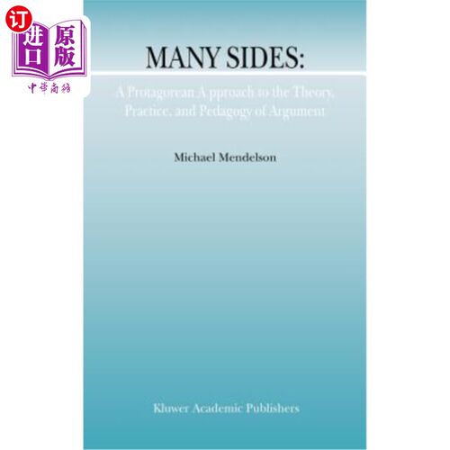 海外直订Many Sides: A Protagorean Approach to the Theory, Practice and Pedagogy of Argum 多面:论辩理论、实践与教学
