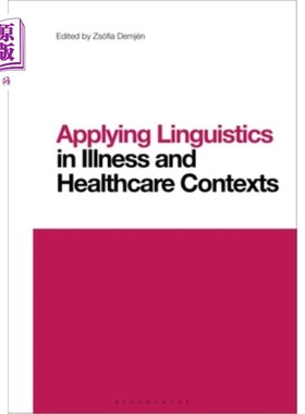 海外直订Applying Linguistics in Illness and Healthcare Contexts 语言学在疾病和医疗保健语境中的应用