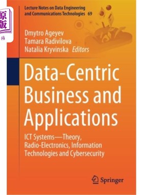 海外直订Data-Centric Business and Applications: Ict Systems--Theory, Radio-Electronics,  以数据为中心的业务和应用:I