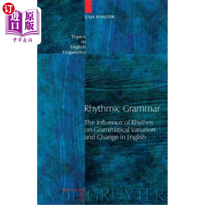 海外直订Rhythmic Grammar: The Influence of Rhythm on Grammatical Variation and Change in 节奏语法：节奏对英语语法变