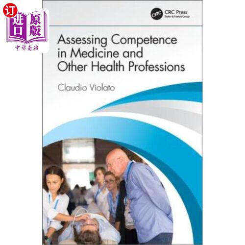 海外直订医药图书Assessing Competence in Medicine and Other Health Professions 评估医学和其他卫生专业的能力