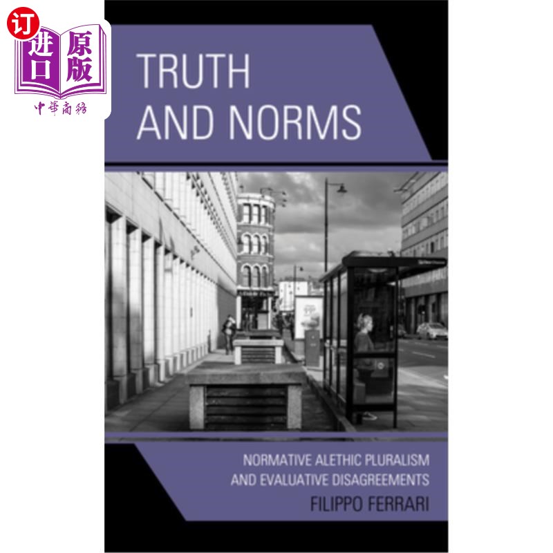 海外直订Truth and Norms: Normative Alethic Pluralism and Evaluative Disagreements 真理与规范:规范的真性多元论与评价