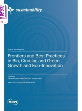 海外直订Frontiers and Best Practices in Bio, Circular, and Green Growth and Eco-Innovati 生物、循环、绿色增长和生态