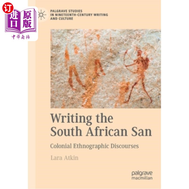 海外直订Writing the South African San: Colonial Ethnographic Discourses 书写南非圣语:殖民民族志论述
