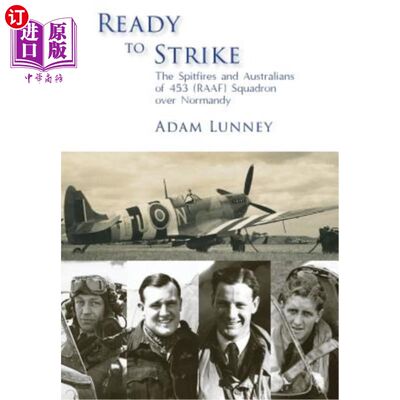 海外直订Ready to Strike: The Spitfires and Australians of 453 (RAAF) Squadron over Norma 准备攻击:喷火式战斗机和第4