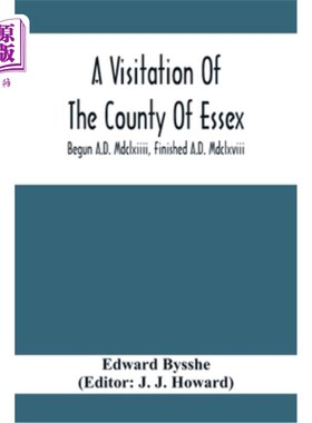 海外直订A Visitation Of The County Of Essex; Begun A.D. Mdclxiiii, Finished A.D. Mdclxvi 对埃塞克斯郡的访问；开始于