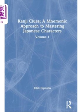 海外直订Kanji Clues: A Mnemonic Approach to Mastering Japanese Characters: Volume 1 汉字线索:掌握日语汉字的助记方法