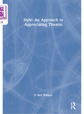 海外直订Style: An Approach to Appreciating Theatre 风格:欣赏戏剧的一种方法