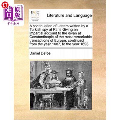海外直订A Continuation of Letters Written by a Turkish Spy at Paris Giving an Impartial  一位在巴黎的土耳其间谍所写