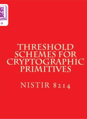 海外直订Threshold Schemes for Cryptographic Primitives: Nistir 8214 加密原语的阈值方案：Nistir 8214