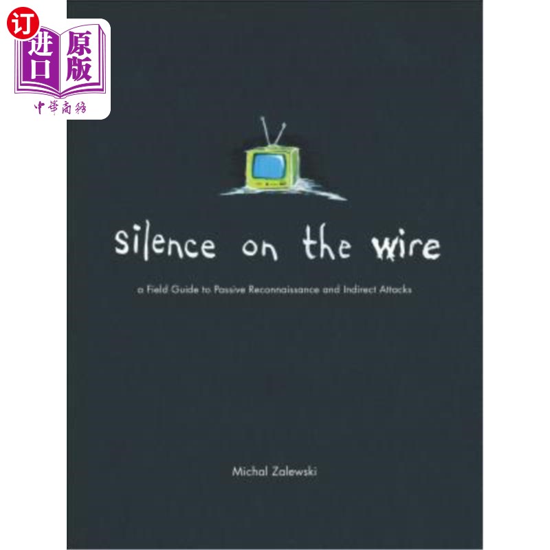 海外直订Silence on the Wire: A Field Guide to Passive Reconnaissance and Indirect Attack 电线上的沉默：被动侦察和间