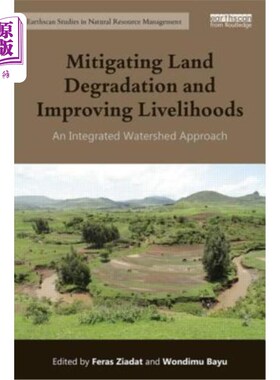 海外直订Mitigating Land Degradation and Improving Livelihoods: An Integrated Watershed A 缓解土地退化和改善生计:综