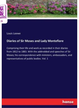 海外直订Diaries of Sir Moses and Lady Montefiore: Comprising their life and work as reco 摩西爵士和蒙特菲奥雷夫人的