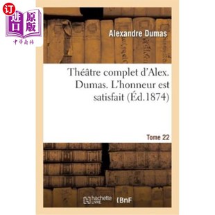 Alex. Théatre 亚历克斯全集剧院仲马 荣誉荣 海外直订法语 Satisfait Dumas. Complet Honneur Tome 多美 Est