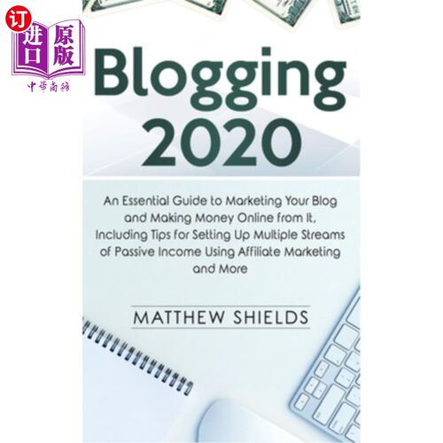 海外直订Blogging 2020: An Essential Guide to Marketing Your Blog and Making Money Online 博客2020:营销你的博客和网