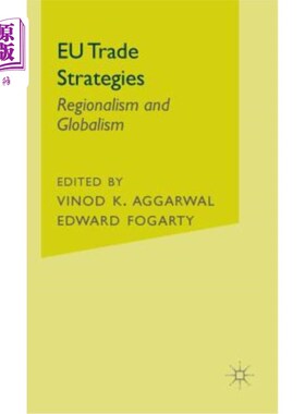 海外直订Eu Trade Strategies: Regionalism and Globalism 欧盟贸易战略:区域主义与全球主义