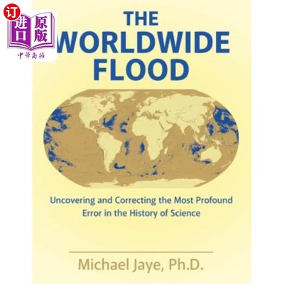 海外直订The Worldwide Flood: Uncovering and Correcting the Most Profound Error in the Hi 世界范围的洪水:揭示和纠正