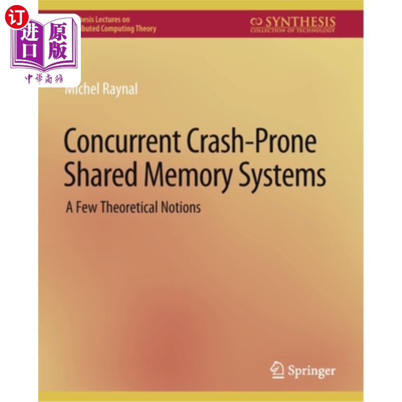 海外直订Concurrent Crash-Prone Shared Memory Systems: A Few Theoretical Notions 并发容易崩溃的共享内存系统:几个理论概念