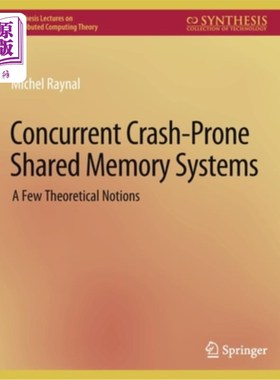海外直订Concurrent Crash-Prone Shared Memory Systems: A Few Theoretical Notions 并发容易崩溃的共享内存系统:几个理论概念