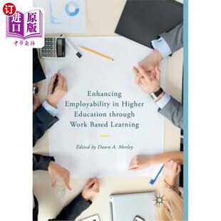 海外直订Enhancing Employability in Higher Education Through Work Based Learning 通过工作学习提高高等教育的就业能力