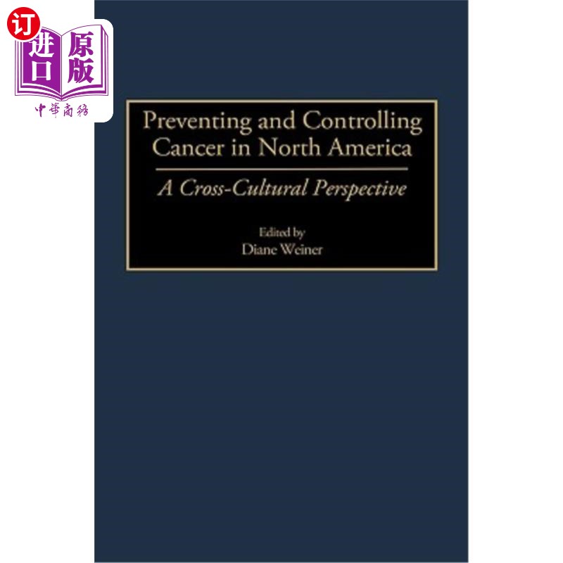 海外直订医药图书Preventing and Controlling Cancer in North America: A Cross-Cultural Perspective 北美癌症的预防和控