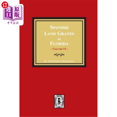 海外直订Spanish Land Grants in Florida, 1797-1799. (Volume #5) 西班牙土地出让(1797-1799年)(# 5卷)