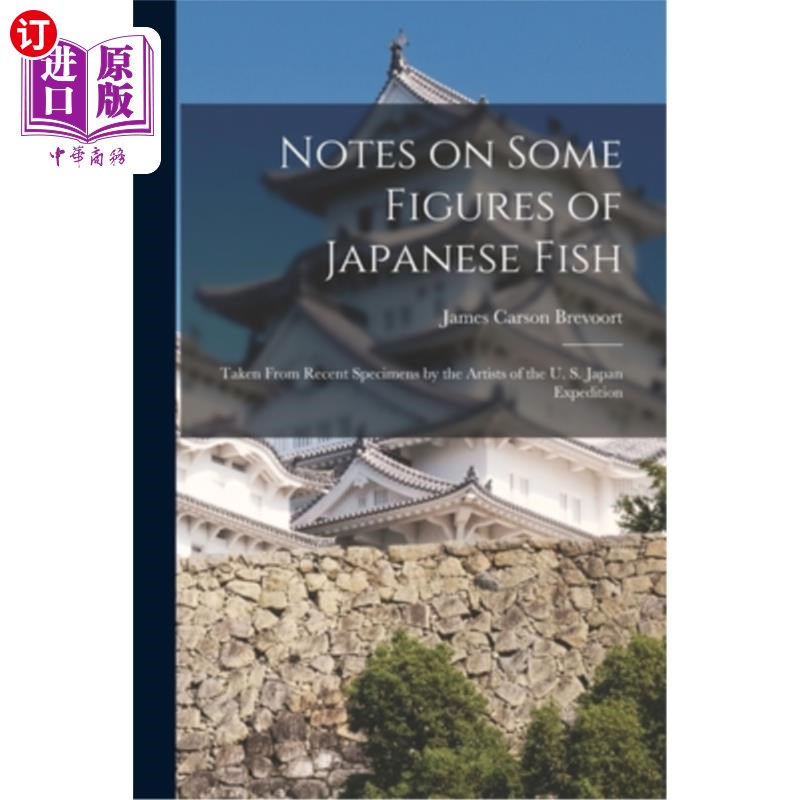 海外直订Notes on Some Figures of Japanese Fish: Taken From Recent Specimens by the Artis 日本鱼类的一些图形注释:取