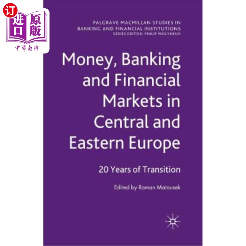 海外直订Money, Banking and Financial Markets in Central and Eastern Europe: 20 Years of 货币、银行和金融市场在中欧