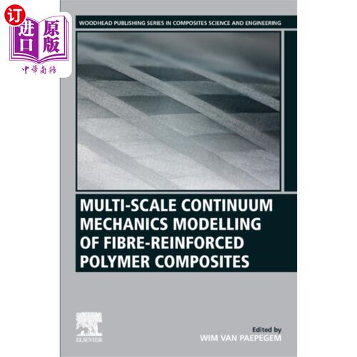 海外直订Multi-Scale Continuum Mechanics Modelling of Fib... 纤维增强聚合物复合材料的多尺度连续介质力学建模