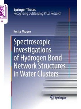 海外直订Spectroscopic Investigations of Hydrogen Bond Network Structures in Water Cluste 水团簇中氢键结构的光谱