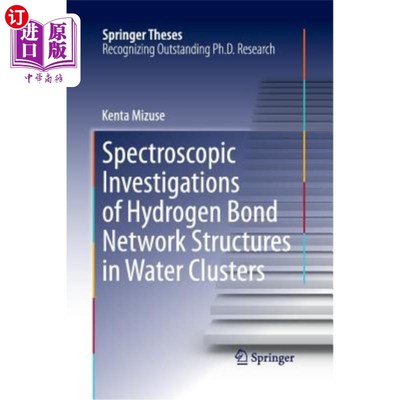 海外直订Spectroscopic Investigations of Hydrogen Bond Network Structures in Water Cluste 水团簇中氢键结构的光谱
