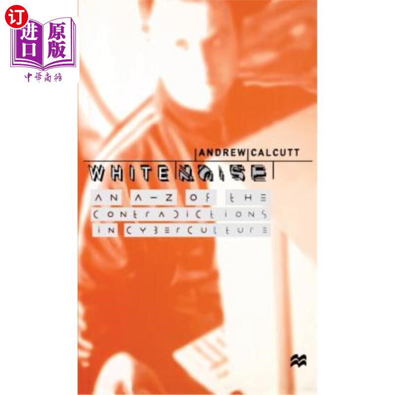 海外直订White Noise: An A-Z of the Contradictions of Cyberculture 白噪音:文化矛盾的A-Z