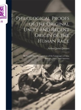 海外直订Philological Proofs of the Original Unity and Recent Origin of the Human Race: D 人类原始统一和近代起源的语