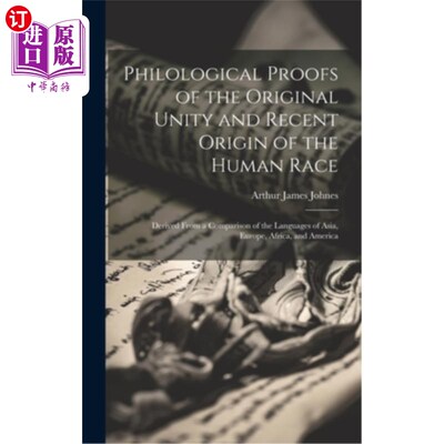 海外直订Philological Proofs of the Original Unity and Recent Origin of the Human Race: D 人类原始统一和近代起源的语
