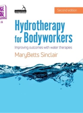 海外直订医药图书Hydrotherapy for Bodyworkers: Improving Outcomes with Water Therapies 水疗法:改善水疗法的效果