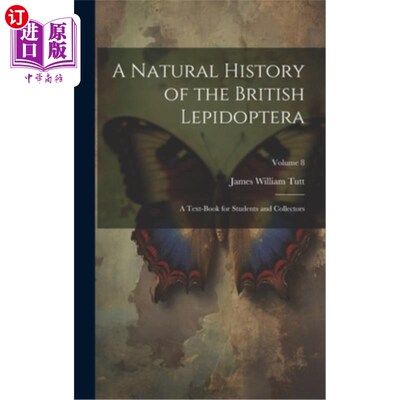 海外直订A Natural History of the British Lepidoptera: A Text-Book for Students and Colle 英国鳞翅目自然史：供学生和