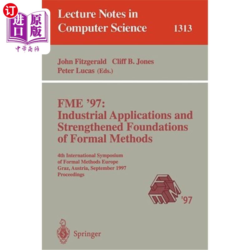 海外直订Fme '97 Industrial Applications and Strengthened Foundations of Formal Methods:  Fme'97工业应用和形式方法 书籍/杂志/报纸 原版其它 原图主图