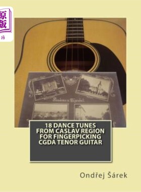 海外直订18 Dance Tunes from Caslav Region for fingerpicking CGDA Tenor Guitar 18首来自卡斯拉夫地区的舞曲，为CGDA男