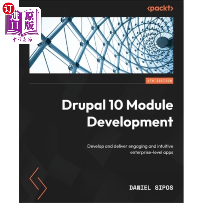 海外直订Drupal 10 Module Development - Fourth Edition: Develop and deliver engaging and  Drupal 10模