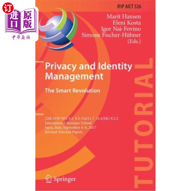海外直订Privacy and Identity Management. the Smart Revolution: 12th Ifip Wg 9.2, 9.5, 9. 隐私和身份管理。智能革命: