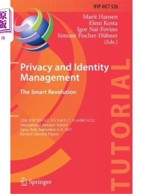 海外直订Privacy and Identity Management. the Smart Revolution: 12th Ifip Wg 9.2, 9.5, 9. 隐私和身份管理。智能革命: