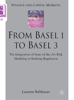海外直订From Basel 1 to Basel 3: The Integration of State of the Art Risk Modelling in B 从巴塞尔1到巴塞尔3:银行监管