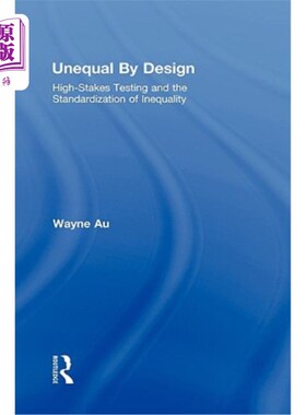 海外直订Unequal by Design: High-Stakes Testing and the Standardization of Inequality 设计不等：高风险测试和不平等标