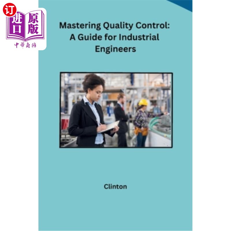 海外直订Mastering Quality Control: A Guide for Industrial Engineers 掌握质量控制:工业工程师指南