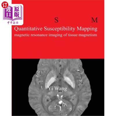 海外直订Quantitative Susceptibility Mapping: Magnetic Resonance Imaging of Tissue Magnet 定量磁化率映射:组织磁性的