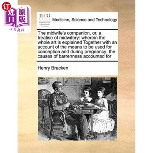 海外直订医药图书The Midwife's Companion, Or, a Treatise of Midwifery: Wherein the Whole Art Is E 《助产士的伴侣》，